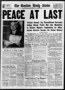 Front page of the Boston Daily Globe on V-J Day that says "Peace at Last." Photo of President Truman